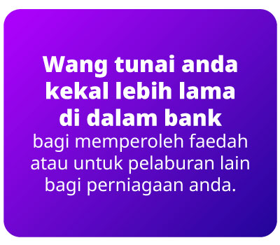 Wang tunai anda kekal lebih lama di dalam bank
