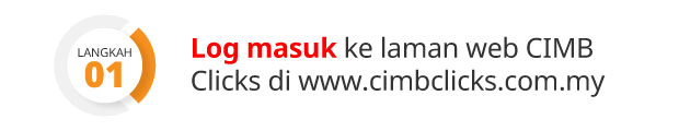 Langkah 1: Log masuk ke laman web CIMB CLicks di www.cimbclicks.com.my