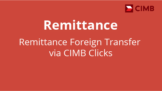 Remitance Foreign Transfer via CIMB Clicks